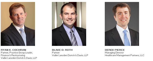 Photos of Ryan K. Cochran and Blake D. Roth of Waller Lansden Dortch & Davis and Derek Pierce of Healthcare Management Partners